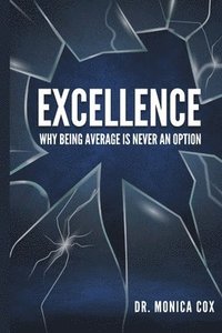 bokomslag Excellence: Why Being Average is Never an Option