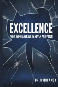 bokomslag Excellence: Why Being Average is Never an Option