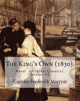 Captain Frederick Marryat - The King's Own (1830). By: Captain Frederick Marryat (Volume III.): Novel (Original Classics), in three volumes, Häftad. Tillgänglighet: Lägg i varukorg