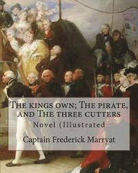 bokomslag The kings own; The pirate, and The three cutters. By: Captain Frederick Marryat, introduction By: W. L. Courtney (1850 - 1 November 1928).: Novel (Ill