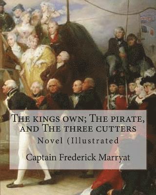The kings own; The pirate, and The three cutters. By: Captain Frederick Marryat, introduction By: W. L. Courtney (1850 - 1 November 1928).: Novel (Ill 1