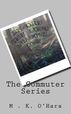 The Commuter Series: Before the Long Shadows Come 1