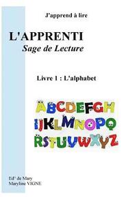 bokomslag J'apprend à lire, l'apprentissage de Lecture,: Livre 1: L'alphabet