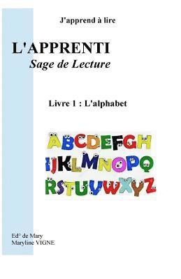 J'apprend à lire, l'apprentissage de Lecture,: Livre 1: L'alphabet 1