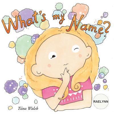 Tiina Walsh - What's my name? RAELYNN, Häftad