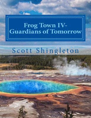 bokomslag Frog Town IV-Guardians of Tomorrow: Guardians of Tomorrow