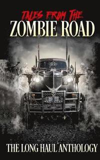 bokomslag Tales from the Zombie Road: The Long Haul Anthology