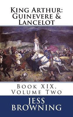 Jess Browning - King Arthur: Guinevere & Lancelot: Book XIX, Volume Two, Häftad