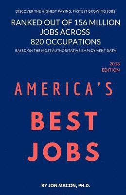 Jon Macon Ph. D. - America's Best Jobs: Ranked Out of 156 Million Jobs Across 820 Occupations, Häftad
