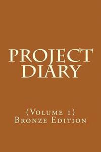 bokomslag Project Diary: (Volume 1) Bronze Edition