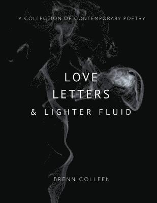 bokomslag Love Letters & Lighter Fluid: A collection of contemporary poetry