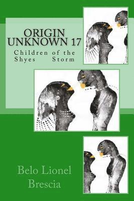 bokomslag Origin Unknown 17: Children of the Shyes Storm