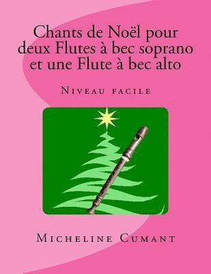 Micheline Cumant - Chants de Noel pour 2 Flutes a bec soprano et 1 Flute à bec alto: Niveau facile, Häftad