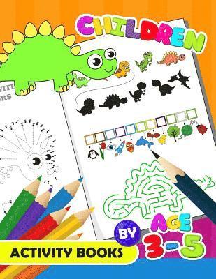 bokomslag Children Activity Book by age 3-5: Activity Book for Boy, Girls, Kids Ages 2-4,3-5,4-8 Game Mazes, Coloring, Crosswords, Dot to Dot, Matching, Copy Dr