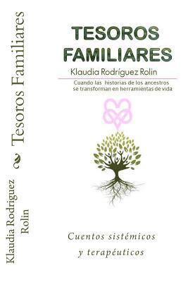 Klaudia Rodriguez Rolin - Tesoros Familiares: Cuentos Sistemicos Y Terapeuticos Cuando Las Historias de Los Ancestros Se Transforman En Herramientas de Vida, Häftad