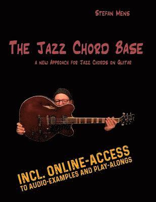 bokomslag The Jazz Chord Base: a new approach for jazz chords on the guitar