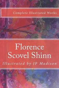 bokomslag Florence Scovel Shinn: Complete Works Illustrated