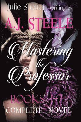 A. J. Steele, Julie Shelton - Mastering the Professor, Häftad