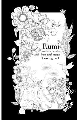 bokomslag Rumi, quotes and wisdom from a sufi mystic Colouring Book: A coloring book with wisdom and words from Rumi. 35 pages of detailed art to color in