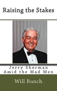 bokomslag Raising the Stakes: Jerry Sherman Amid the Mad Men