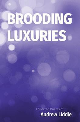 bokomslag Brooding Luxuries: Collected Poems