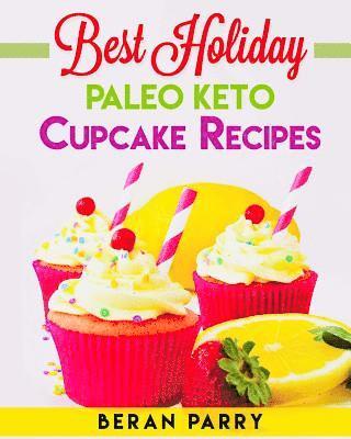 Beran Parry - Best Holiday Paleo Keto Cupcake Recipes, Häftad