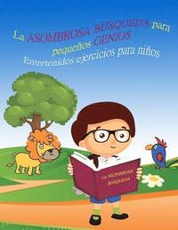 bokomslag La ASOMBROSA BÚSQUEDA para pequeños GENIOS Entretenidos ejercicios para niños LIBRO 1: Libros para niños 4-8 Años, Libros en español para niños, Libro