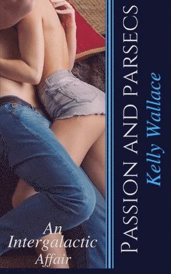 Passion and Parsecs - An Intergalactic Affair 1