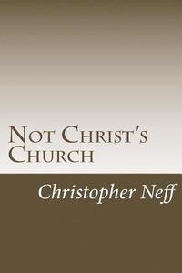 bokomslag Not Christ's Church