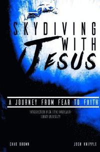 bokomslag Skydiving with Jesus: A Journey from Fear to Faith
