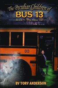 bokomslag The Peculiar Children of Bus 13: Book 1: The New Girl