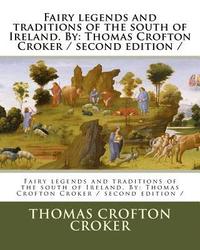 bokomslag Fairy legends and traditions of the south of Ireland. By: Thomas Crofton Croker / second edition /
