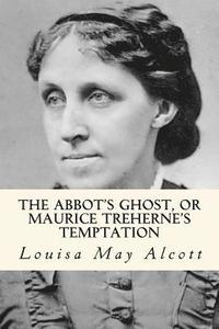 bokomslag The Abbot's Ghost, or Maurice Treherne's Temptation