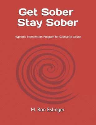 Get Sober - Stay Sober: Hypnotic Intervention Program for Substance Abuse 1