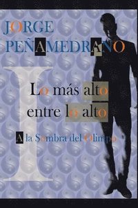 bokomslag Lo más alto entre lo alto: A la sombra del Olimpo