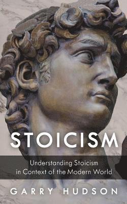 bokomslag Stoicism: Understanding Stoicism in Context of the Modern World