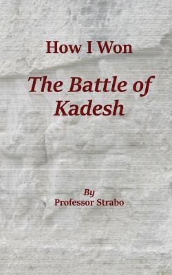 bokomslag How I Won the Battle of Kadesh