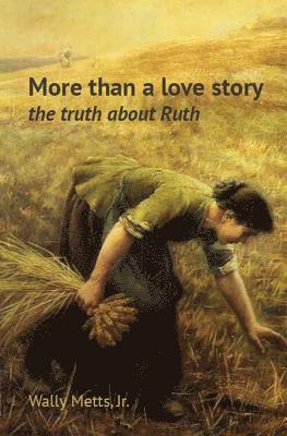 bokomslag More than a love story: the truth about Ruth