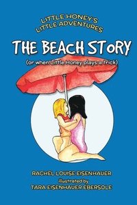 bokomslag The Beach Story: or when Little Honey plays a trick
