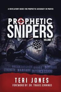 bokomslag Prophetic Snipers: A Revelatory Guide for Accuracy in Prayer