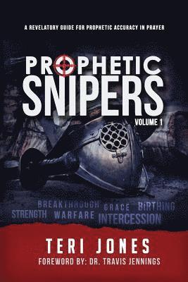 Prophetic Snipers: A Revelatory Guide for Accuracy in Prayer 1