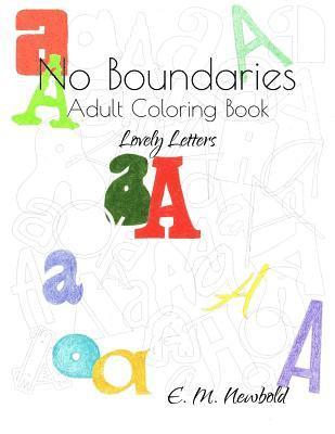 No Boundaries Adult Coloring Book: Lovely Letters 1