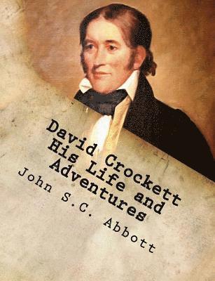 David Crockett His Life and Adventures
