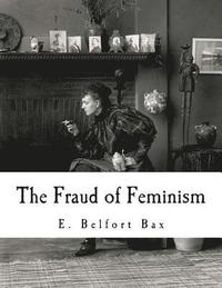bokomslag The Fraud of Feminism: Feminist Studies