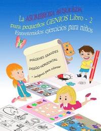 bokomslag La ASOMBROSA BÚSQUEDA para pequeños GENIOS Entretenidos ejercicios para niños LIBRO 2: Libros para niños 4-8 Años, Libros en español para niños, Libro