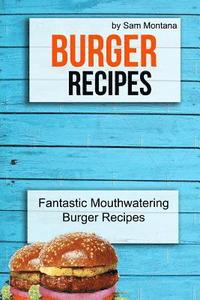 bokomslag Burger Recipes: Fantastic Mouthwatering Burger Recipes