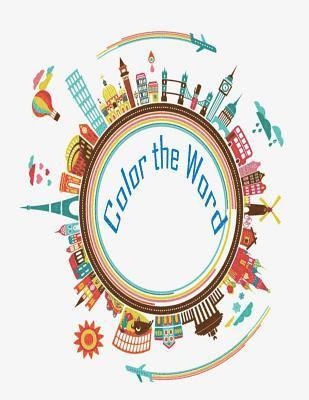 Nina Watson - Color The Word ( coloring book): This coloring book provide landmark illustration all around the world, Häftad