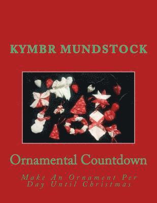 Ornamental Countdown: Make An Ornament Per Day Until Christmas 1