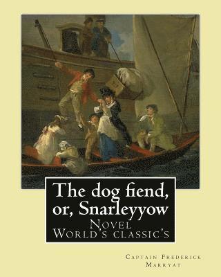 Captain Frederick Marryat - The dog fiend, or, Snarleyyow. By: Captain Frederick Marryat: Novel (World's classic's), Häftad. Tillgänglighet: Lägg i varukorg