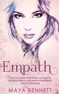 bokomslag Empath: How To Survive And Thrive As A Highly Sensitive Person Or Empath Overcoming Wicked Problems